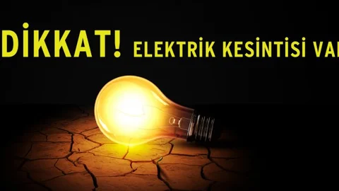 DİKKAT ELEKTRİK KESİNTİSİ VAR..