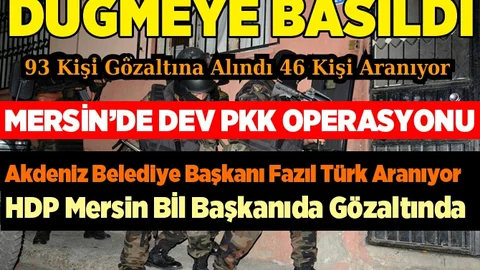 Mersin'de Dev PKK Operasyonu