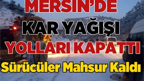 Mersin'de Kar Yağışı Hayatı Olumsuz Etkiledi