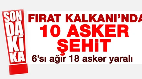 TSK: Fırat Kalkanında 10 asker şehit oldu