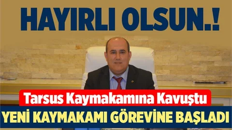 Tarsus Kaymakamı Yüksel Ünal, Görevine Başladı