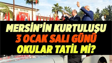 Yarın 3 Ocak Mersin’in Kurtuluşu, Okullar Tatil Olacak Mı?