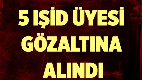Tarsus IŞİD Üyesi 5 Kişi Gözaltına Alındı