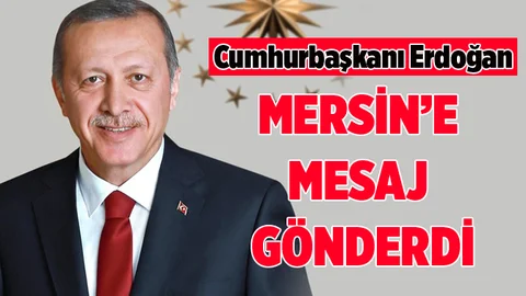 Cumhurbaşkanı Erdoğan Mersin'in Kurtuluşunu Tebrik Etti