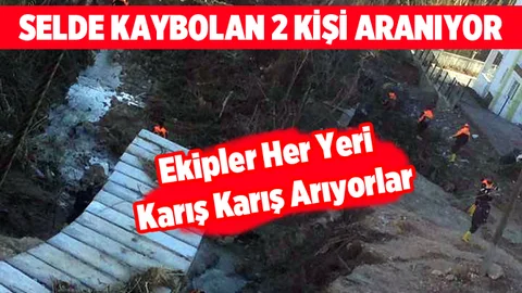 Mersin'de Selde Kaybolan 2 Kişi Her yerde Aranıyor