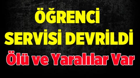 Son dakika...Öğrenci Servisi Devrildi.. 2 Ölü 43 Yaralı