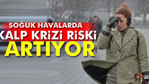 SOĞUK HAVALARDA KALP HASTALIKLARI ARTIYOR
