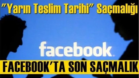 Facebook'ta Son Teslim Tarihi Saçmalığı 