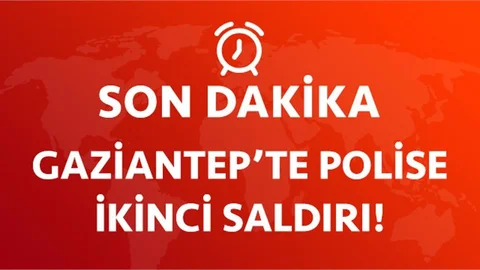 Son Dakika! Gaziantep'te Polise İkinci Saldırı!