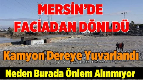 Mersin Deliçay'da Kamyon Devrildi. Sürücü Mahsur Kaldı