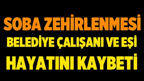 Sobadan Sızan Gazdan Zehirlenen Karı-Koca Hayatını Kaybetti