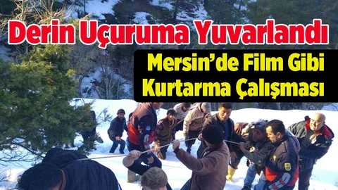 Mersin'de Uçurumdan Film Gibi Kurtarma Operasyonu