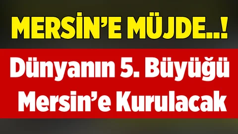 Mersin'e Müjde...Dünyanın 5. büyük güneş enerjisi santrali Mersin’de kurulacak