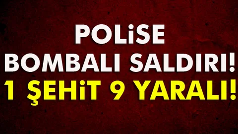 Polise Hain saldırı: 1 şehit, 9 yaralı