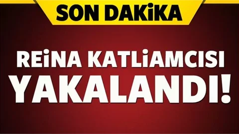 Reina Katliamcısı Yakalandı