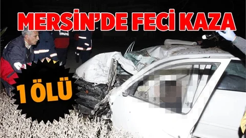 Mersin'de Aşırı Hız Faciaya Neden Oldu