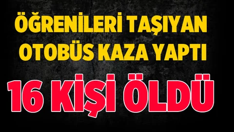 Öğrencileri Taşıyan Otobüs Kaza Yaptı..! 16 Ölü 39 Yaralı
