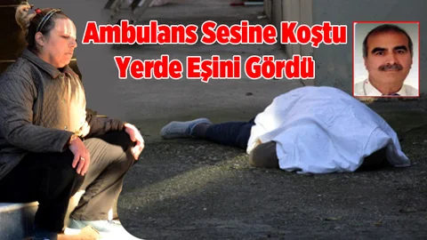 Ambulans Sesini Duyup Dışarıya Baktı, İntihar Eden Eşini Görünce Şoke Oldu