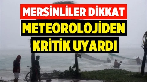 Meteorolojiden Kritik Uyarı