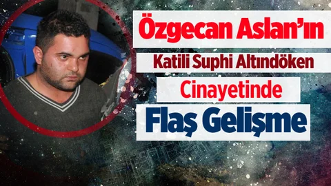 Özgecan'ın Katilini Öldüren Gültekin Alan'ın Davasında Flaş Gelişme
