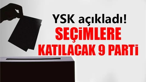 Seçime 9 Parti Katılabilecek... İŞTE O PARTİLER..
