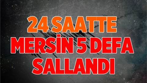 Mersin 5 defa sallandı