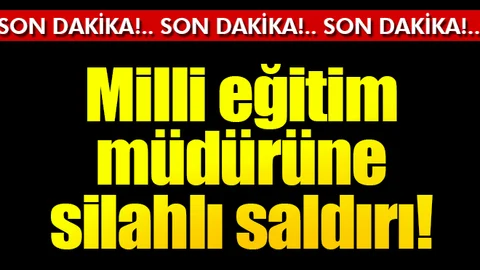 Milli eğitim müdürüne silahlı saldırı