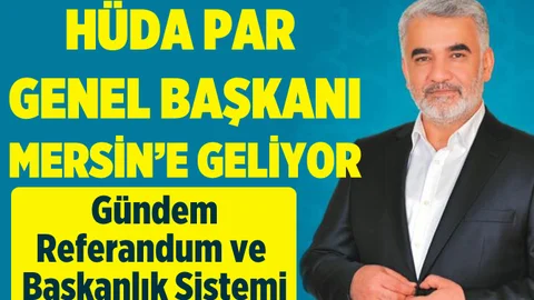 HÜDA PAR Genel Başkanı Zekeriya Yapıcıoğlu Mersin'e Geliyor
