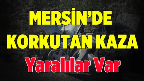 Mersin'de Trafik Kazası 3 Yaralı