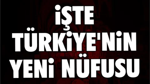 Türkiye'nin yeni nüfusu belli oldu