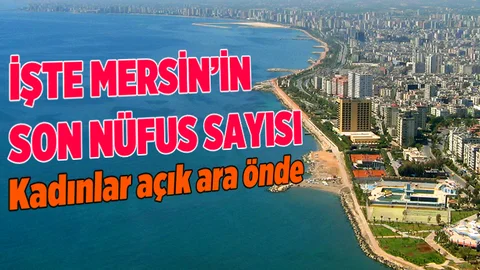 Mersin Son Nüfus Sayısı Açıklandı
