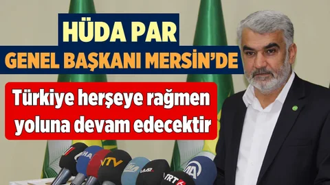 Hüda Par Genel Başkanı Yapıcıoğlu Mersin'de Gündemi Değerlendirdi