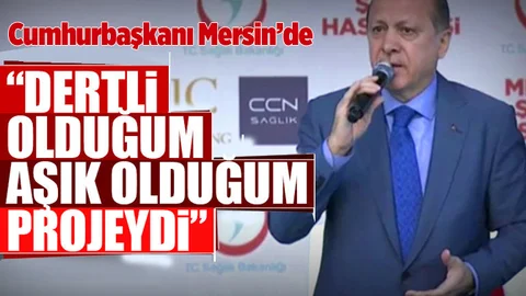 Cumhurbaşkanı Erdoğan: Dertli olduğum, aşık olduğum projeydi