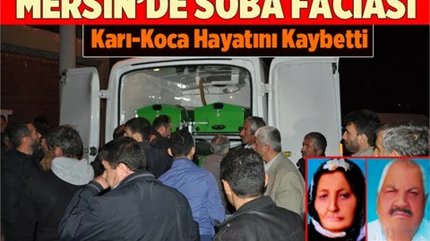 Mersin'de Soba Faciası. Karı Koca Hayatını Kaybetti