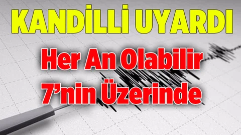 Kandilli Rasathanesi uyardı! Büyük deprem olacak