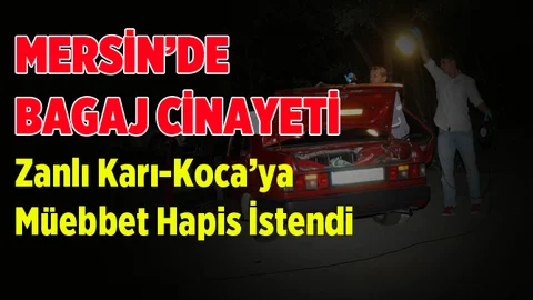 Mersin'de Bagaj Cinayetinde Zanlılara Müebbet İstendi