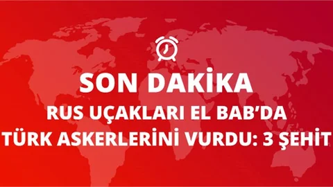 TSK: Rus Uçağı Yanlışlıkla Askerlerimizi Vurdu: 3 Şehit 11 Yaralı