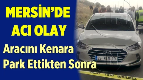 Mersin'de Bir Kişi Aracın İçerisinde İntihar Etti