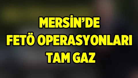 Mersin'de FETÖ Operaysonu