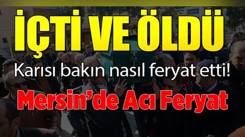 Mersin'de Sahte İçki Can Aldı