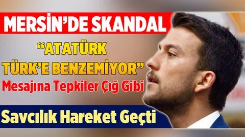 Mersin'de Atatürk'e Hakaret Eden AK Partili İsme Soruşturma Açıldı