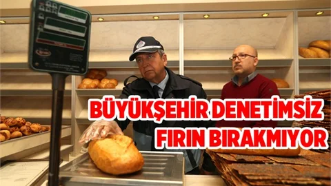 BÜYÜKŞEHİR DENETİMSİZ FIRIN BIRAKMIYOR