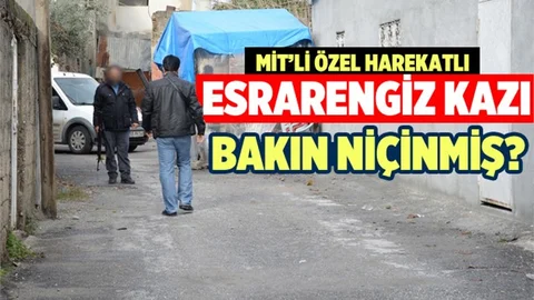 Tarsus'taki Özel harekat eşliğinde yapılan kazının sırrı ortaya çıktı!