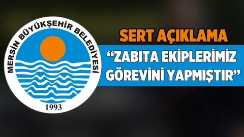 Mersin Büyükşehir Belediyesinde Zabıta Açıklaması