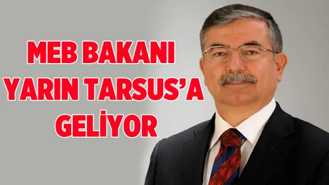 MEB Bakanı İsmet Yılmaz Tarsus'a Geliyor