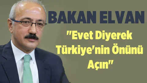 Kalkınma Bakanı Lütfi Elvan'dan Referandum Açıklaması