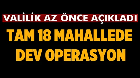 18 köyde sokağa çıkma yasağı ilan edildi