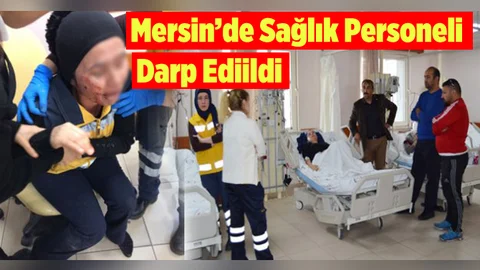 Mersin Epilepsi Hastası Sağlık Görevlisini Darp Etti