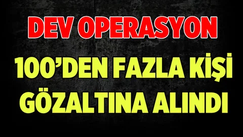 32 İl'de Eş Zamanlı Operasyon. 100'den Fazla Gözaltı