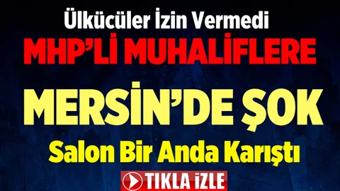 Ümit Özdağ'a ve Yusuf Halaçoğlu'na Mersin'de Şok